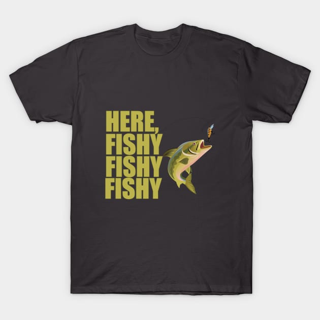 Fishing - Here Fishy Fishy Fishy T-Shirt by Kudostees